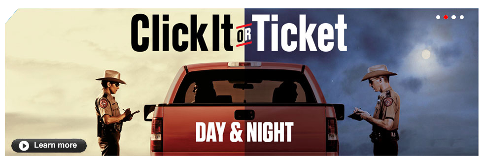 Click It or Ticket - Day and Night.
