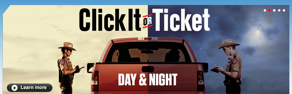 Click It or Ticket - Day and Night.
